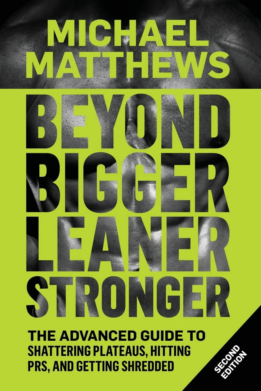 Beyond Bigger Leaner Stronger: the Advanced Guide to Building Muscle, Staying Lean, and Getting Strong (The Bigger Leaner Stronger Series)