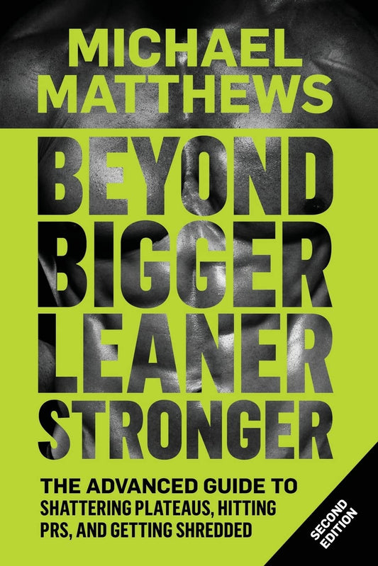 Beyond Bigger Leaner Stronger: the Advanced Guide to Building Muscle, Staying Lean, and Getting Strong (The Bigger Leaner Stronger Series)